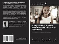 Capa do livro de El impacto del divorcio destructivo en los estilos parentales 