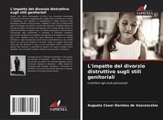 Bookcover of L'impatto del divorzio distruttivo sugli stili genitoriali