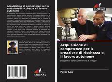 Buchcover von Acquisizione di competenze per la creazione di ricchezza e il lavoro autonomo