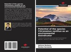Bookcover of Potential of the species Chironomus xanthus as an environmental bioindicator