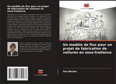 Capa do livro de Un modèle de flux pour un projet de fabrication de voitures en sous-traitance 