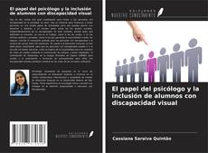 Bookcover of El papel del psicólogo y la inclusión de alumnos con discapacidad visual