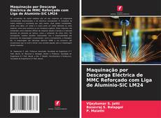Bookcover of Maquinação por Descarga Eléctrica de MMC Reforçado com Liga de Alumínio-SiC LM24