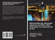 Portada del libro de Mecanizado por descarga eléctrica de MMC LM24 reforzado con aleación de Al-SiC