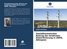 Bookcover of Sozioökonomischer Beitrag der ländlichen Elektrifizierung in SNPR, Äthiopien