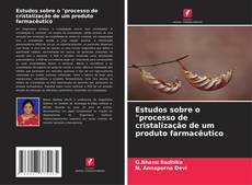 Bookcover of Estudos sobre o "processo de cristalização de um produto farmacêutico