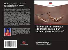 Capa do livro de Études sur le "processus de cristallisation d'un produit pharmaceutique" 
