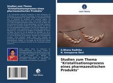 Bookcover of Studien zum Thema "Kristallisationsprozess eines pharmazeutischen Produkts"