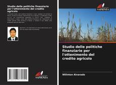 Portada del libro de Studio delle politiche finanziarie per l'ottenimento del credito agricolo