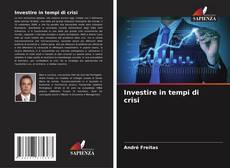 Bookcover of Investire in tempi di crisi