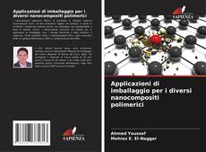 Bookcover of Applicazioni di imballaggio per i diversi nanocompositi polimerici