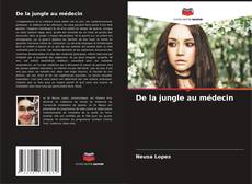 Bookcover of De la jungle au médecin