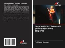 Bookcover of Corpi radianti: Svelare il potere del calore corporeo