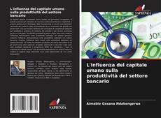 Bookcover of L'influenza del capitale umano sulla produttività del settore bancario