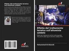 Buchcover von Effetto del trattamento termico sull'alluminio saldato