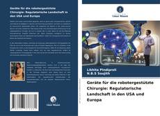 Buchcover von Geräte für die robotergestützte Chirurgie: Regulatorische Landschaft in den USA und Europa
