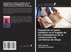 Buchcover von Exposición al polvo metálico en el hígado de los trabajadores de la construcción de carreteras de Abuja