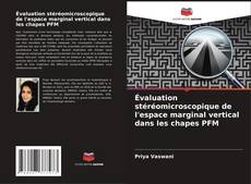 Capa do livro de Évaluation stéréomicroscopique de l'espace marginal vertical dans les chapes PFM 