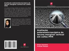 Bookcover of Avaliação estereomicroscópica da lacuna marginal vertical em coifas PFM