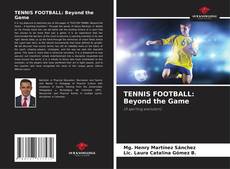 Portada del libro de TENNIS FOOTBALL: Beyond the Game