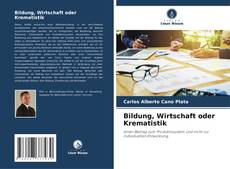 Bookcover of Bildung, Wirtschaft oder Krematistik