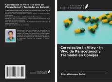 Bookcover of Correlación In Vitro - In Vivo de Paracetamol y Tramadol en Conejos