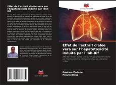 Buchcover von Effet de l'extrait d'aloe vera sur l'hépatotoxicité induite par l'Inh-Rif