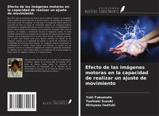 Bookcover of Efecto de las imágenes motoras en la capacidad de realizar un ajuste de movimiento