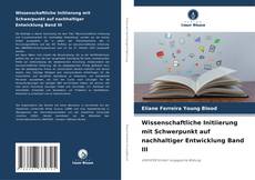 Portada del libro de Wissenschaftliche Initiierung mit Schwerpunkt auf nachhaltiger Entwicklung Band III