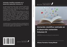Capa do livro de Iniciación científica centrada en el desarrollo sostenible Volumen III 