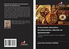 Bookcover of Prescrizioni educative: Acculturazione, Educide ed Epistemicidio