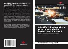 Scientific initiation with a focus on sustainable development Volume II kitap kapağı