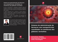 Copertina di Sistema de administração de fármacos com nanopartículas camufladas na membrana dos glóbulos vermelhos