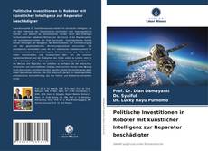 Bookcover of Politische Investitionen in Roboter mit künstlicher Intelligenz zur Reparatur beschädigter