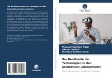 Bookcover of Die Bandbreite der Technologien in den produktiven Lehrmethoden