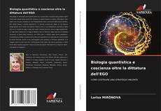 Bookcover of Biologia quantistica e coscienza oltre la dittatura dell'EGO
