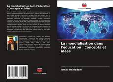 Capa do livro de La mondialisation dans l'éducation : Concepts et idées 