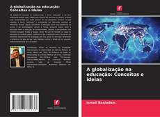 A globalização na educação: Conceitos e ideias的封面