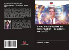 Bookcover of L'ABC de la sécurité de l'information - Deuxième partie (2)