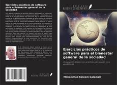 Bookcover of Ejercicios prácticos de software para el bienestar general de la sociedad