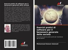 Bookcover of Esercizi pratici di software per il benessere generale della società