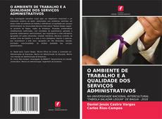 Borítókép a  O AMBIENTE DE TRABALHO E A QUALIDADE DOS SERVIÇOS ADMINISTRATIVOS - hoz