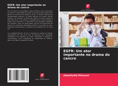 Copertina di EGFR: Um ator importante no drama do cancro