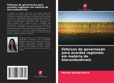 Portada del libro de Esforços de governação para acordos regionais em matéria de biocombustíveis