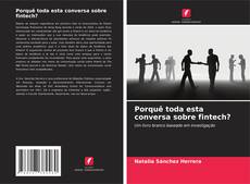 Copertina di Porquê toda esta conversa sobre fintech?