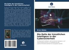Die Rolle der künstlichen Intelligenz in der Cybersicherheit kitap kapağı