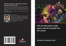 Capa do livro de Arte ed educazione negli spazi culturali mondiali del XXI secolo 