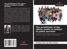 Portada del libro de The jurisdiction of the labour courts in relation to public servants