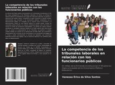 Bookcover of La competencia de los tribunales laborales en relación con los funcionarios públicos