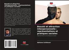 Couverture de Beauté et attraction interpersonnelle : représentations et pratiques sociales
